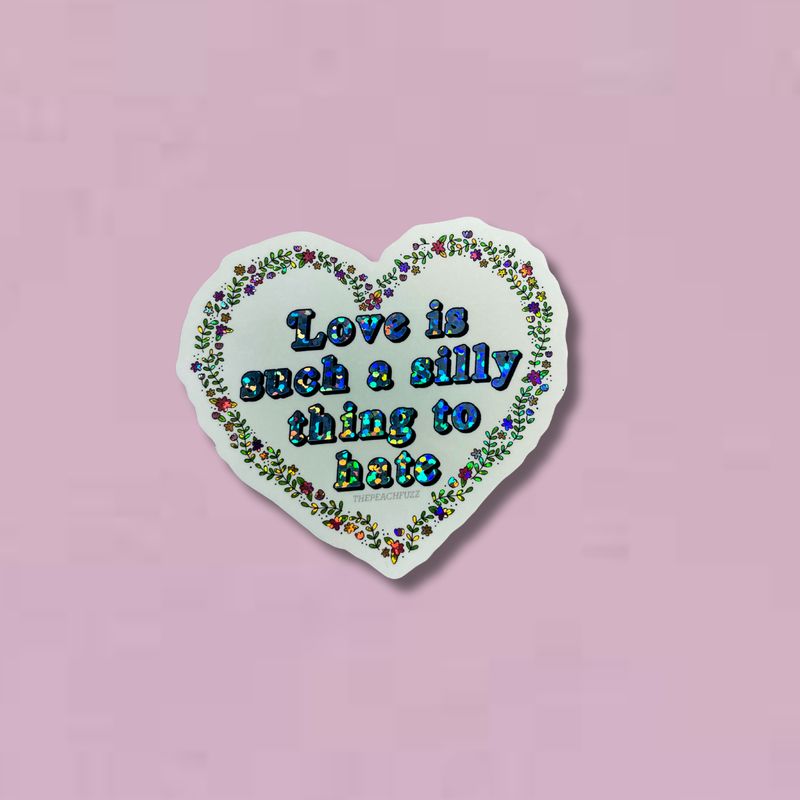 Love Is Such A Silly Thing To Hate Glitter Sticker