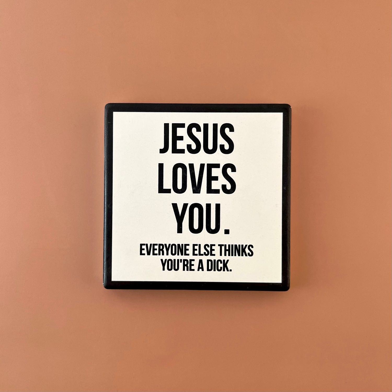 Jesus Loves You...  drink coaster