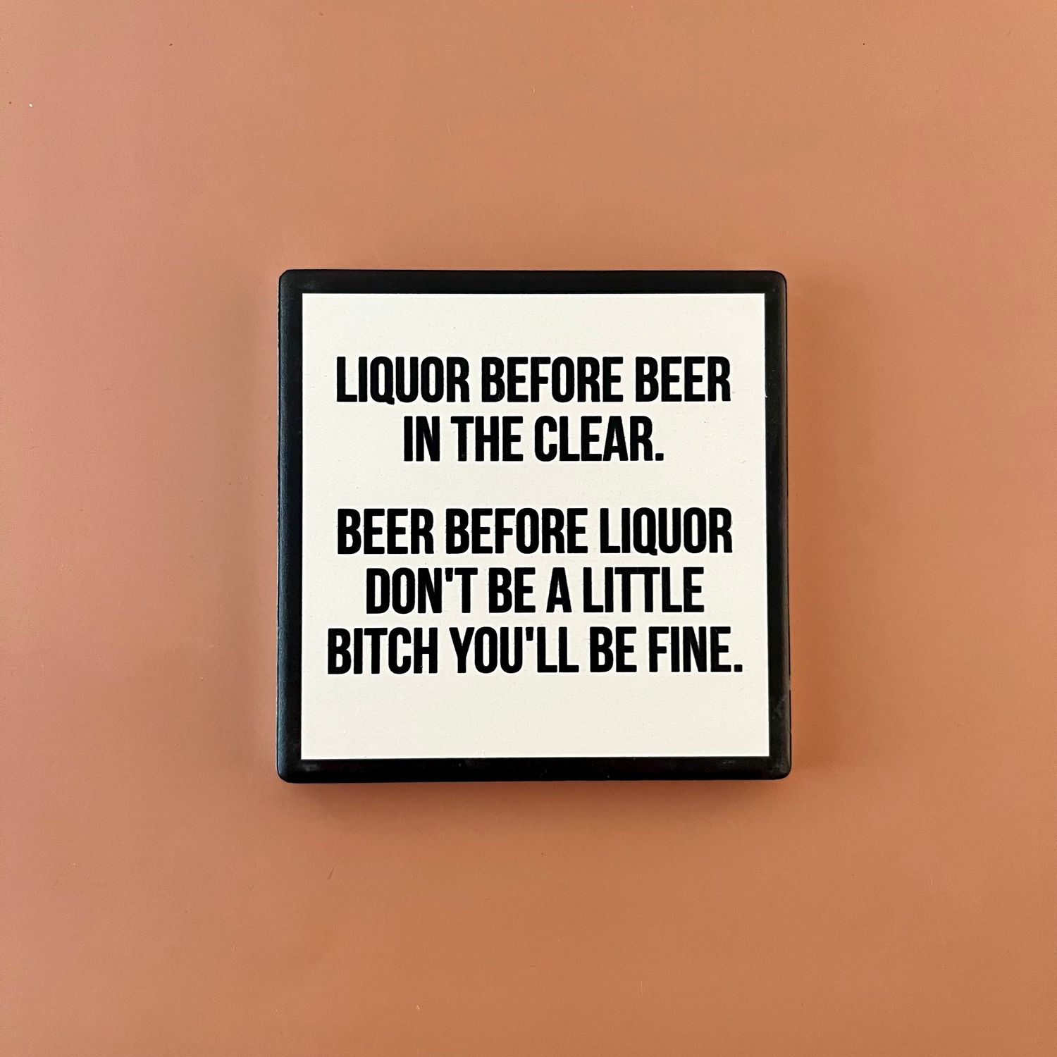 Liquor Before Beer Drink Coaster