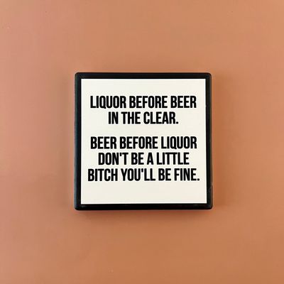 Liquor Before Beer Drink Coaster