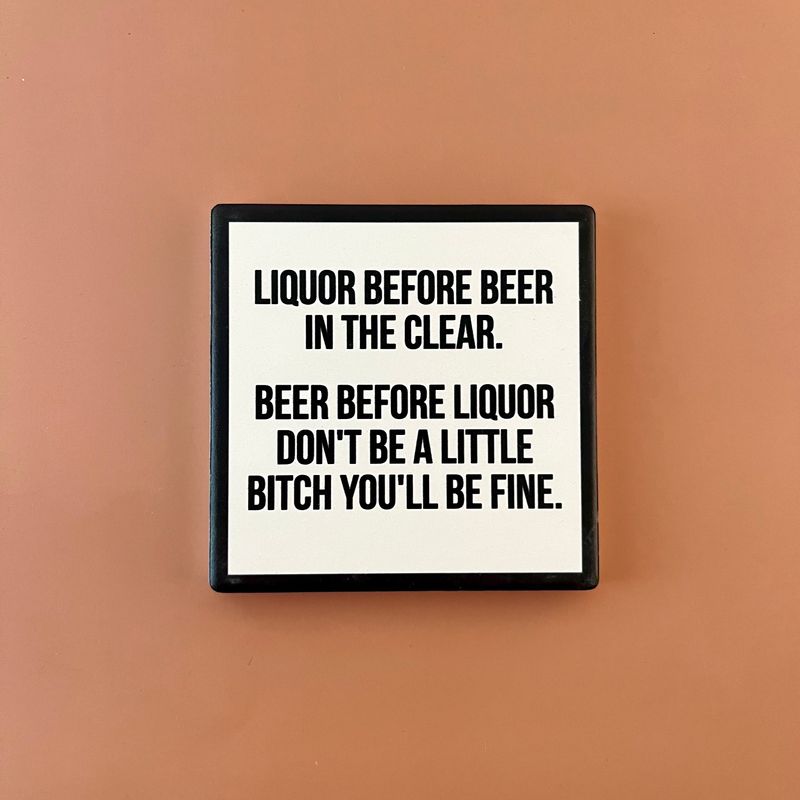 Liquor Before Beer Drink Coaster