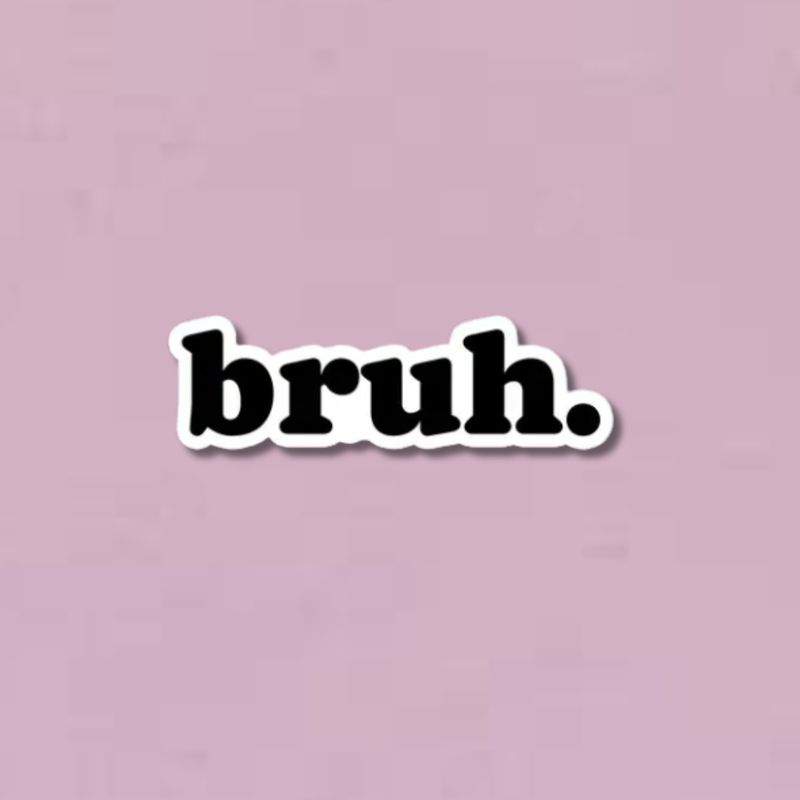 bruh Sticker