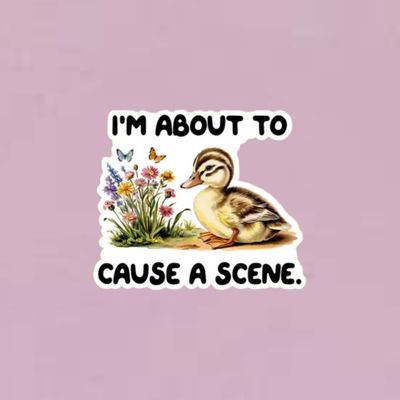 I&#39;m About to Cause a Scene Sticker