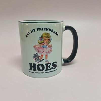 All My Friends are HOES 11oz Mug