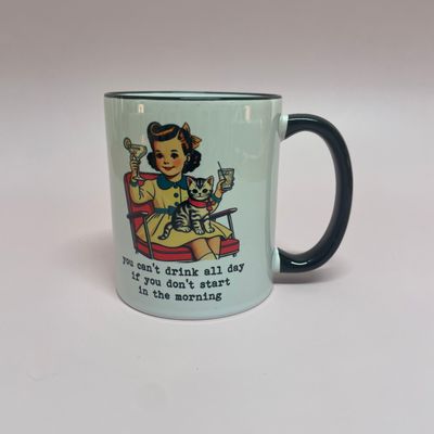 You Can&#39;t Drink All Day 11oz Mug