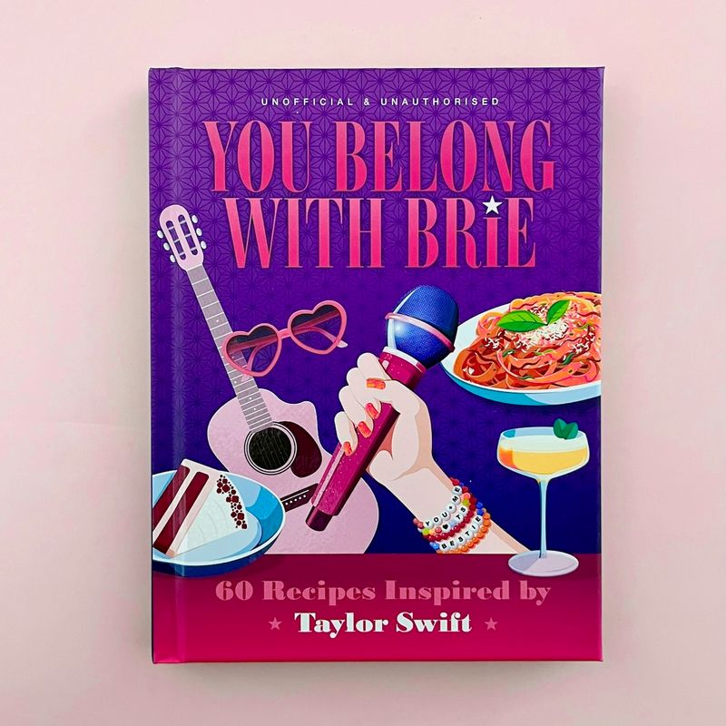 You Belong with Brie - 60 Recipes Inspired by Taylor Swift