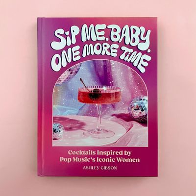 Sip Me, Baby, One More Time - Cocktails Inspired by Pop Music&#39;s Iconic Women