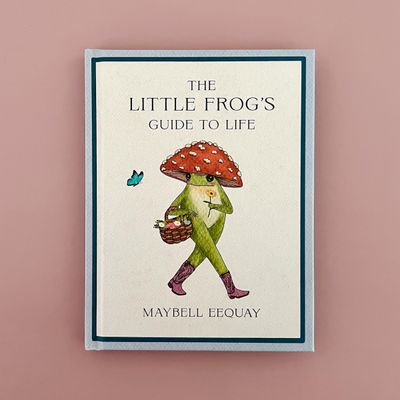 Little Frog's Guide to Life, Love, Advice and Inspiration for Every Day from the Internet's Beloved Mushroom Frog