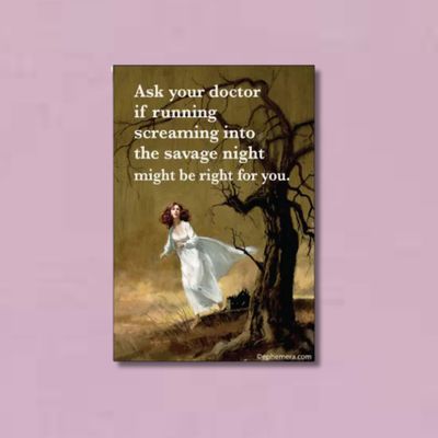 MAGNET: Ask Your Doctor If Running Screaming
