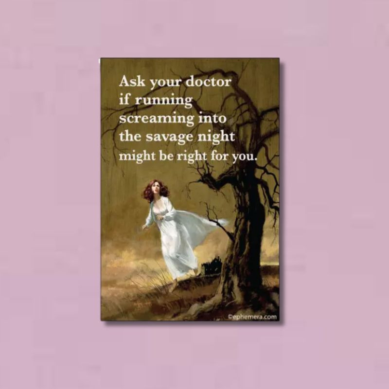 MAGNET: Ask Your Doctor If Running Screaming