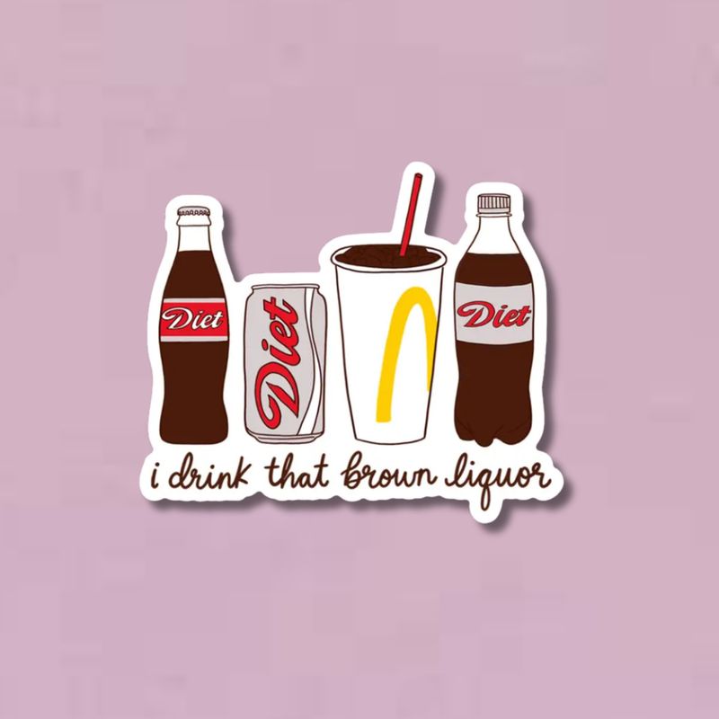 I Drink That Brown Liquor Diet Soda Sticker