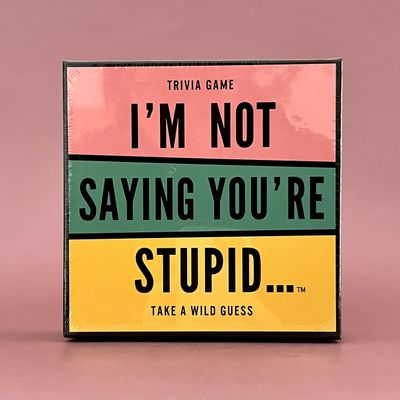 I&#39;m Not Saying You&#39;re Stupid Game