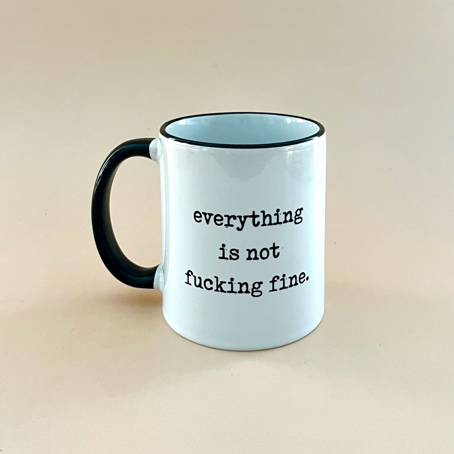 Everything is Not Fine 11oz Mug