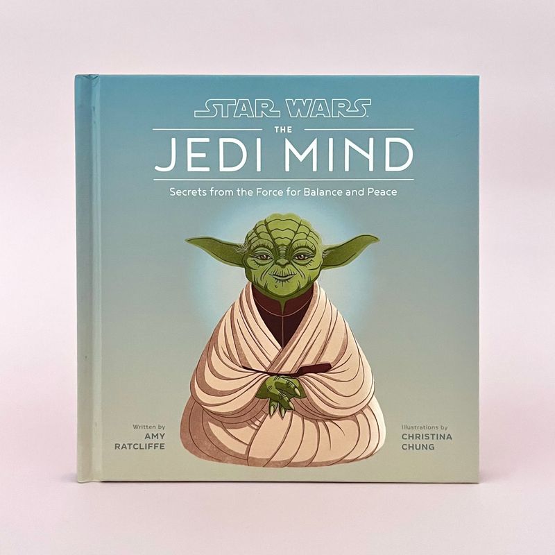 STAR WARS: THE JEDI MIND Secrets from the Force for Balance and Peace