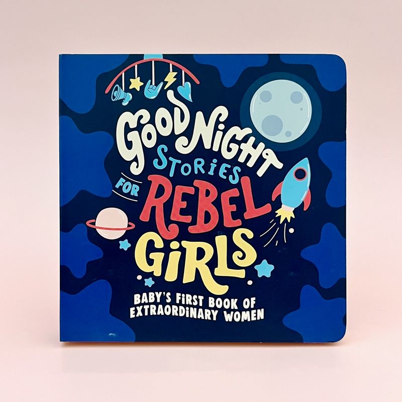 Good Night Stories for Rebel Girls: Baby's First Book of Extraordinary Women