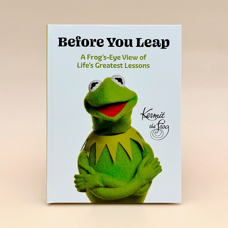 Before You Leap: A Frog’s-Eye View of  Life’s Greatest Lessons