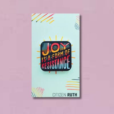 Joy is a Form of Resistance Acrylic Pin