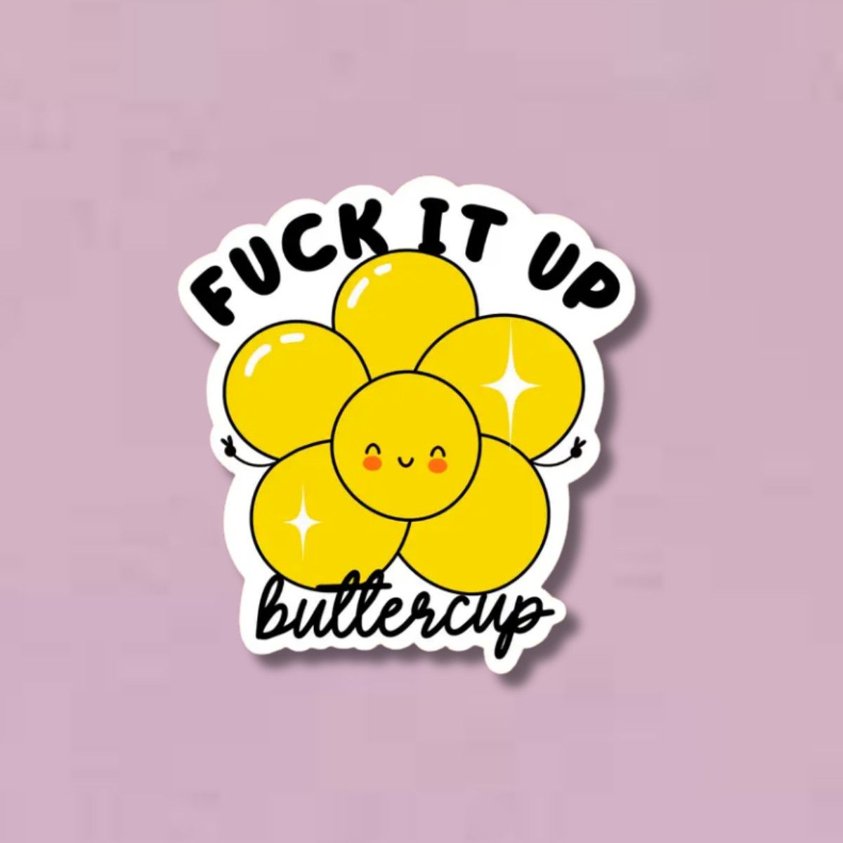 Fuck it Up Buttercup Sticker