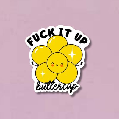 Fuck it Up Buttercup Sticker