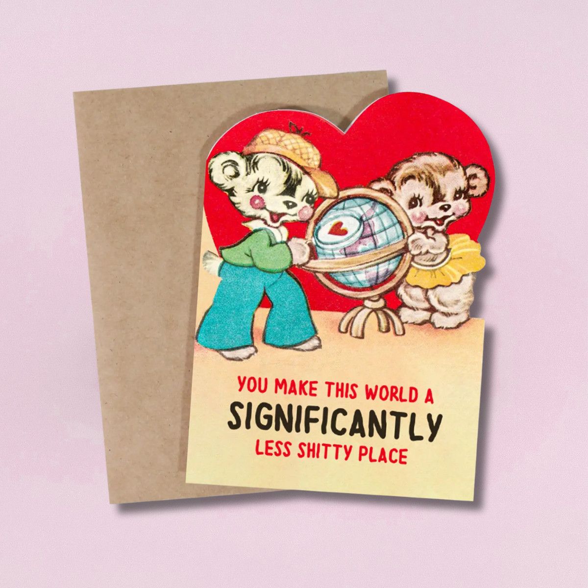 You Make This World a Less Shitty Place Card