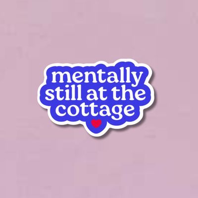 Mentally Still at the Cottage Sticker