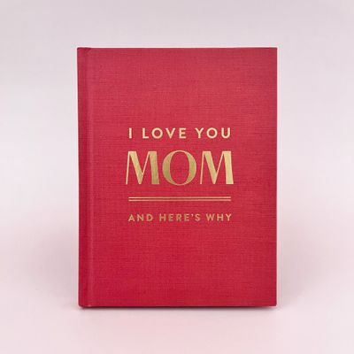 I Love You Mom, and Here's Why