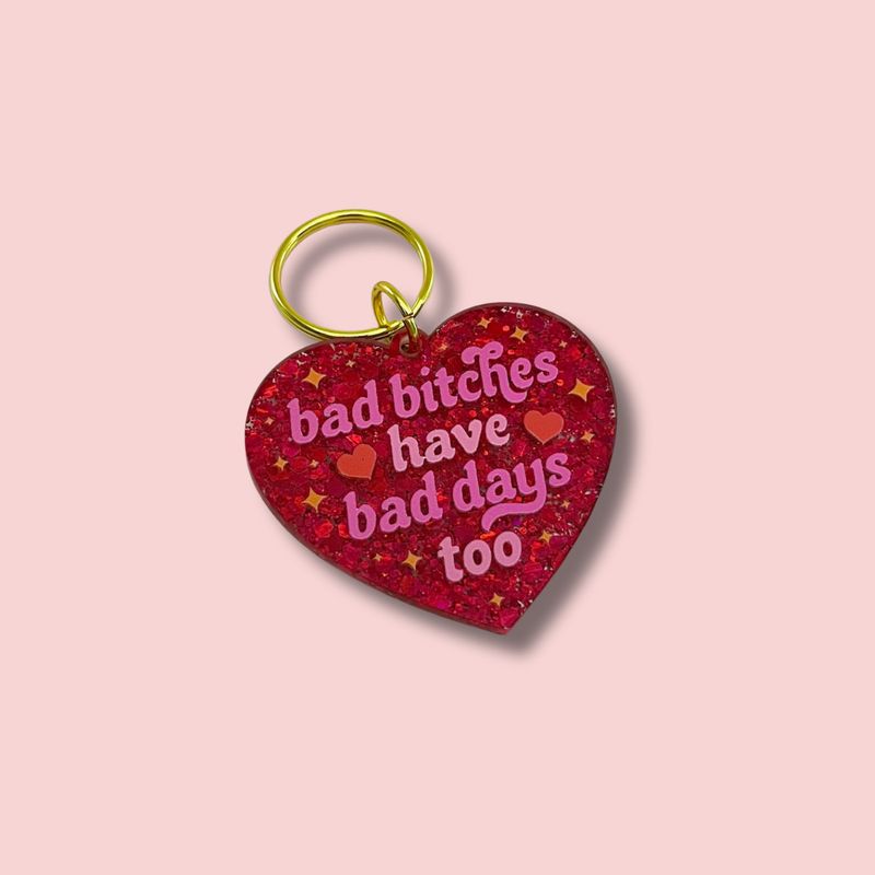 Bad Bitches have Bad Day Too Keychain