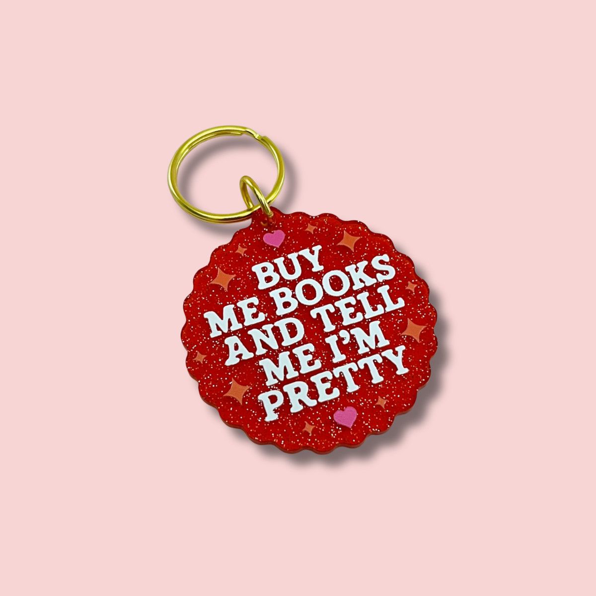 Buy Me Books and Tell Me I'm Pretty Keychain