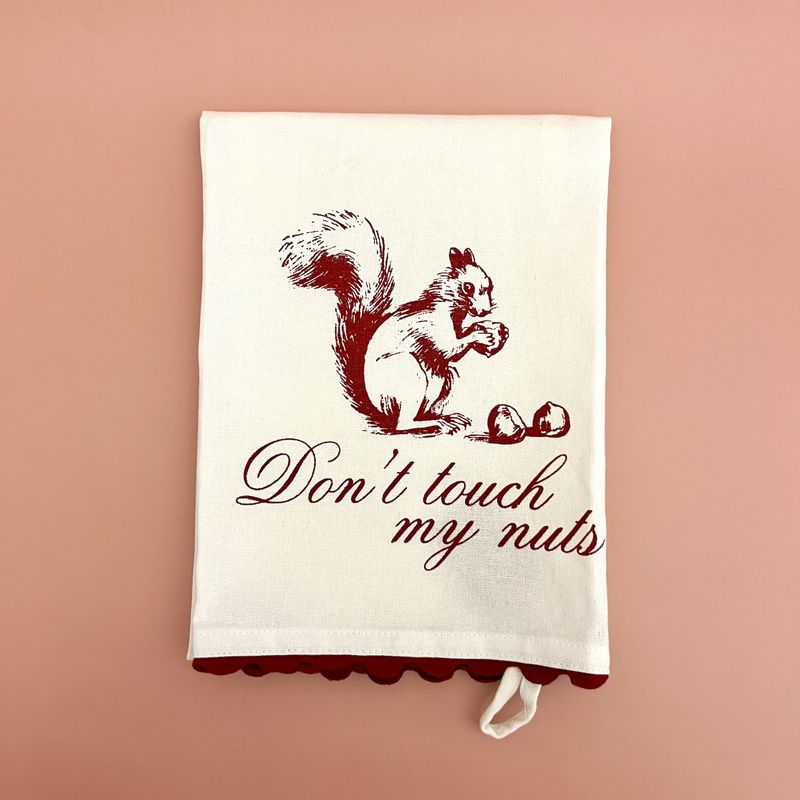 Don't Touch My Nuts Tea Towel