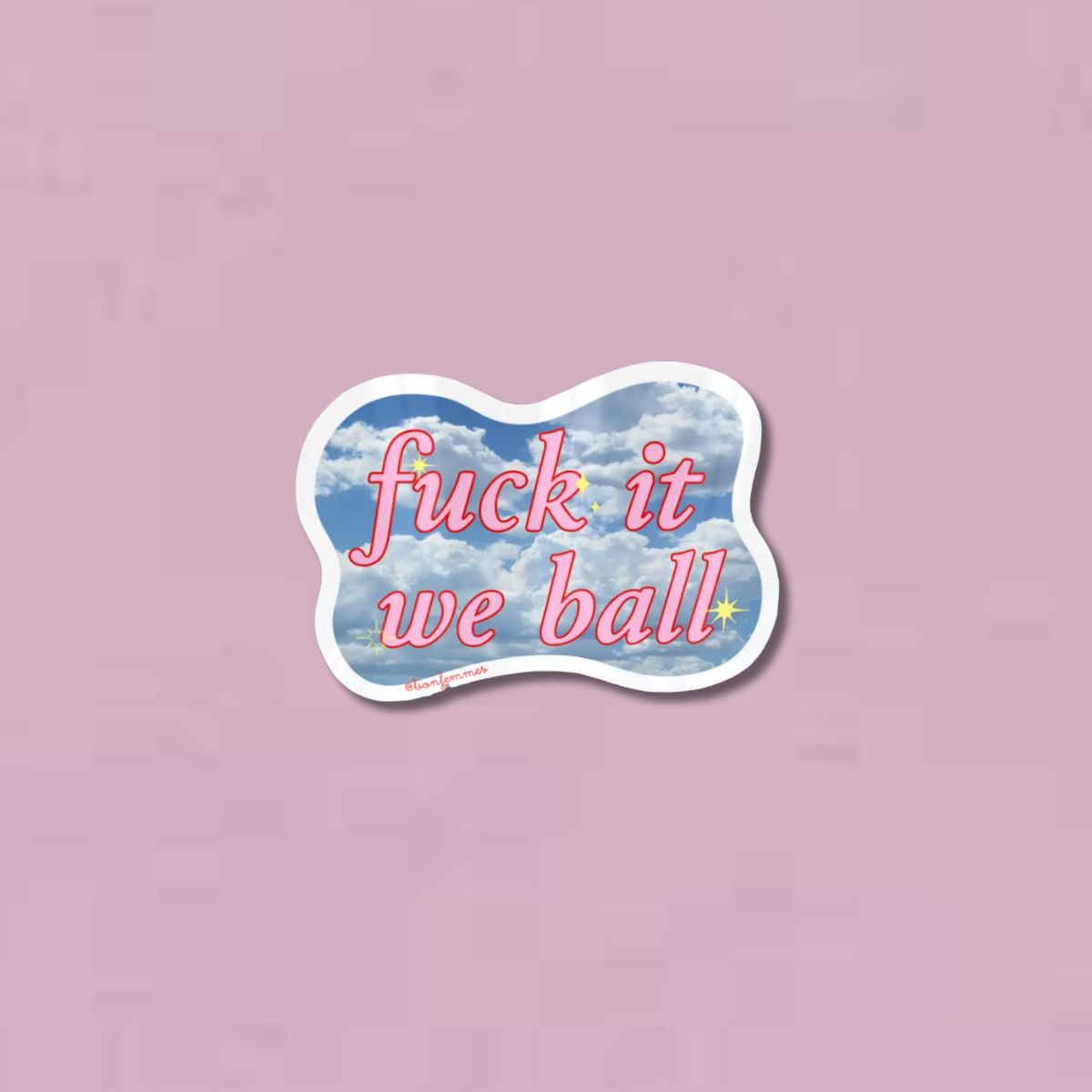 Eff It We Ball Sticker