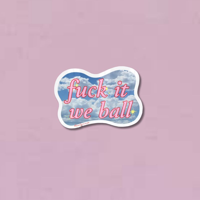 Eff It We Ball Sticker