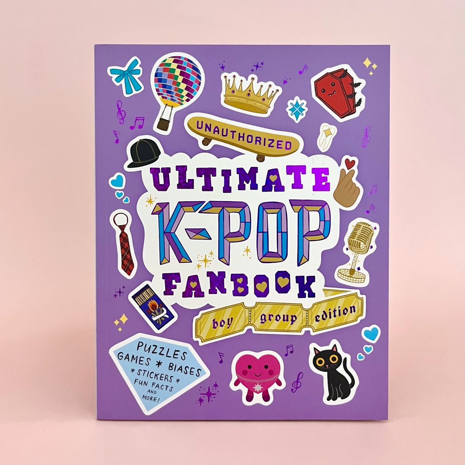 Unauthorized Ultimate K-Pop Fanbook: Boy Band Edition