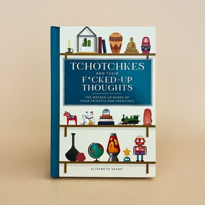 Tchotchkes and Their F*cked-up Thoughts