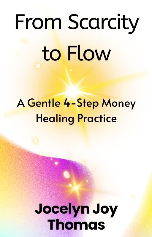 From Scarcity to Flow: A Gentle 4-Step Money Healing Practice