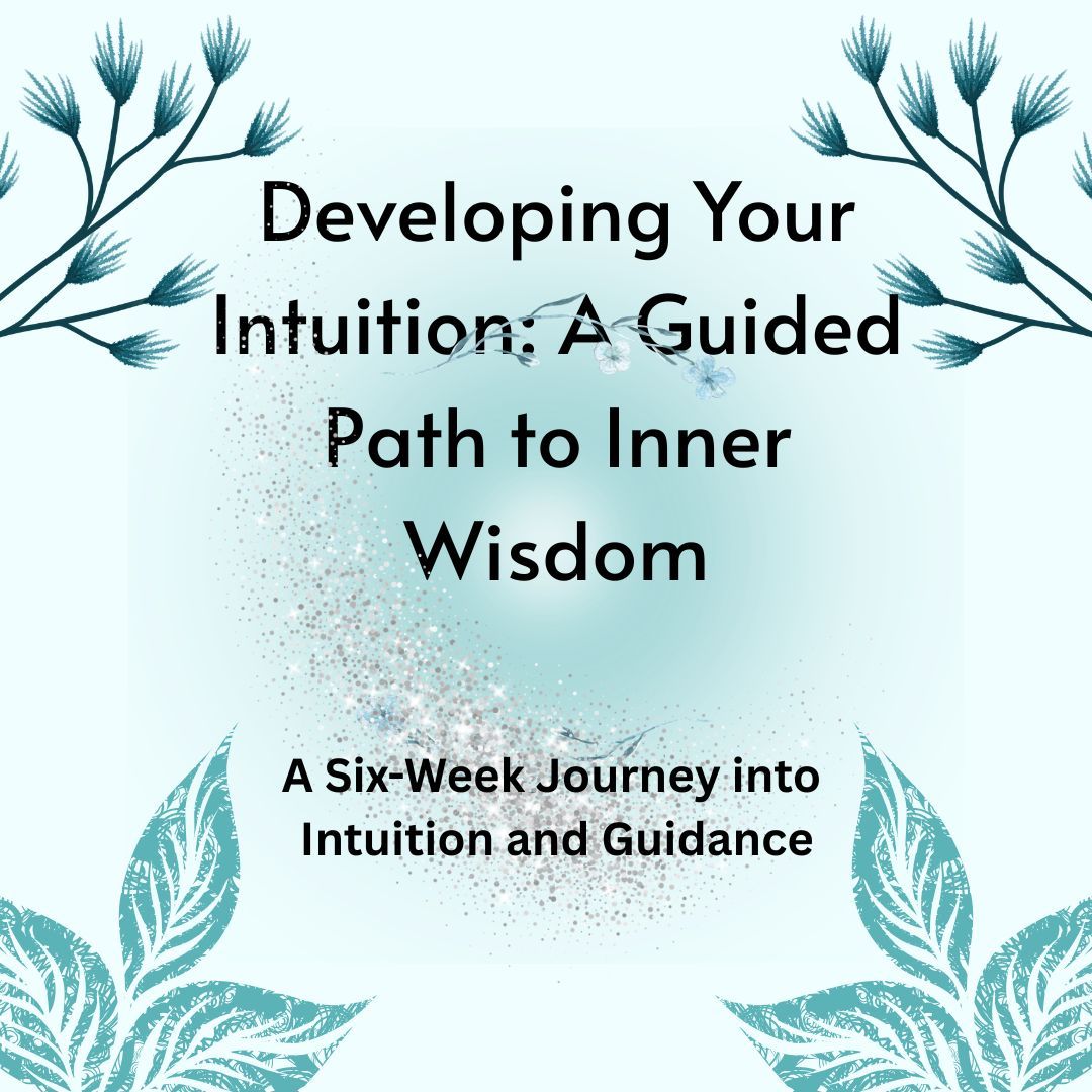 Developing Your Intuition: A Guided Path to Inner Wisdom
