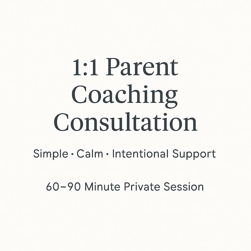 ✨ 1:1 Parent Coaching Consultation (60–90 Minutes)