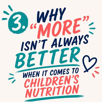 Why "More" Isn't Always Better When It Comes to Children's Nutrition