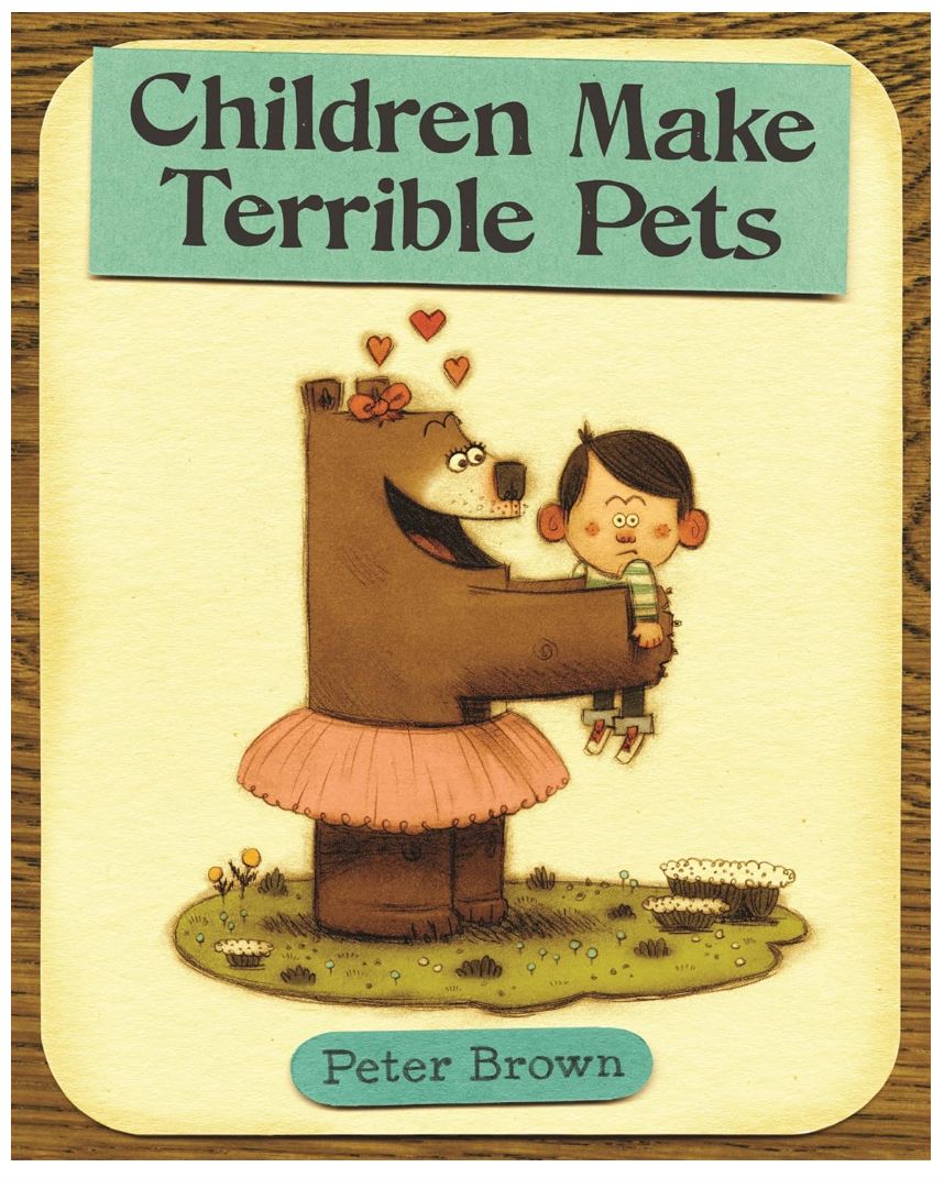 Children Make Terrible Pets By Peter Brown Hardcover