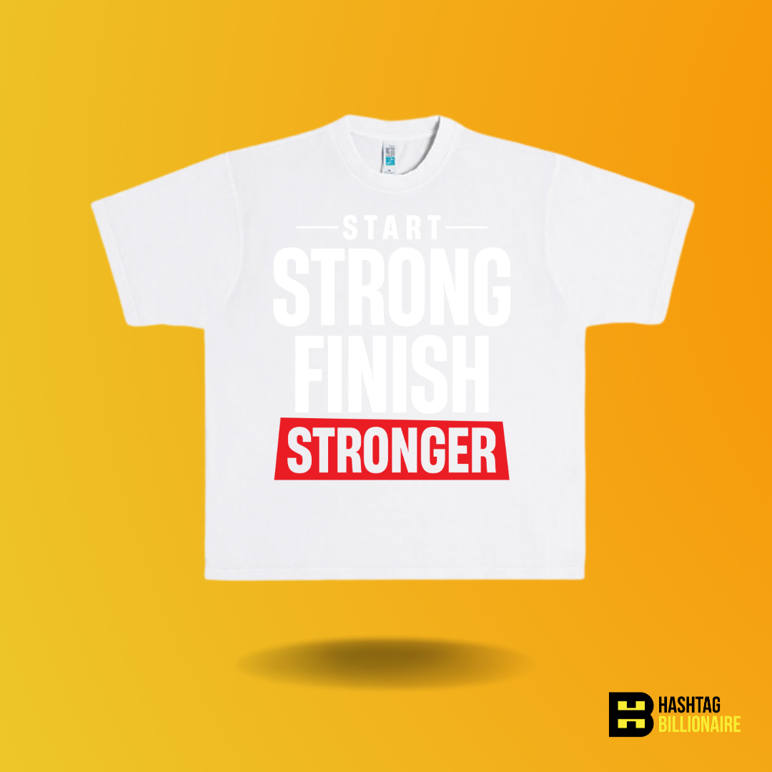 Start strong Finish stronger T-shirt