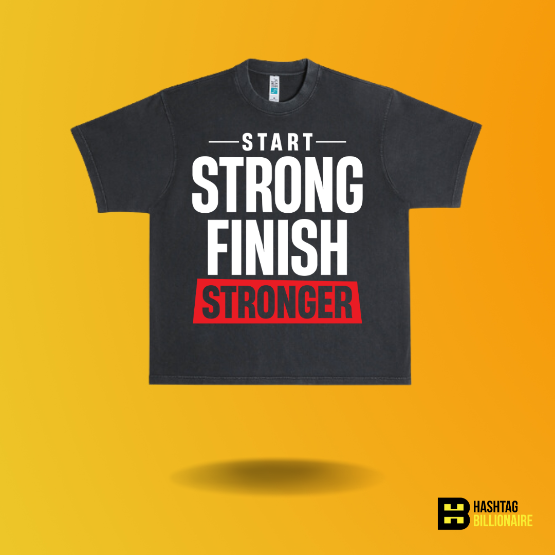 Start strong Finish stronger T-shirt