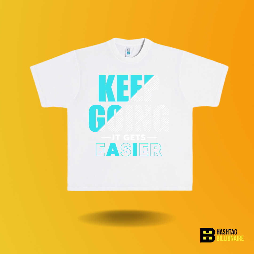 Keep going it gets easier T-shirt