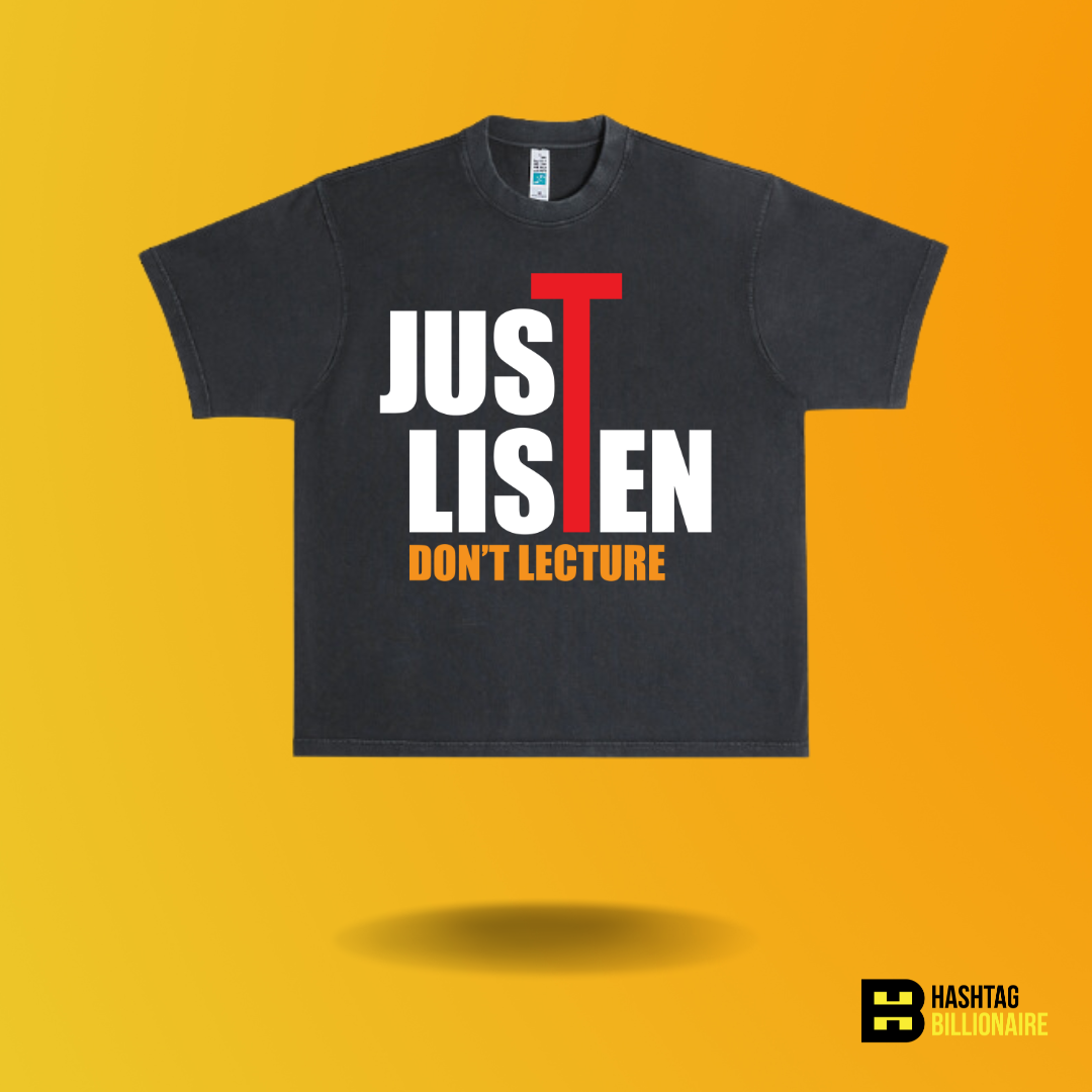 Just Listen Don't Lecture T-shirt