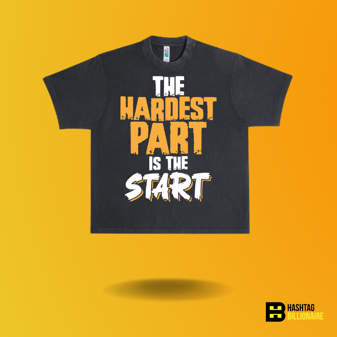 The hardest part is the Start T-shirt