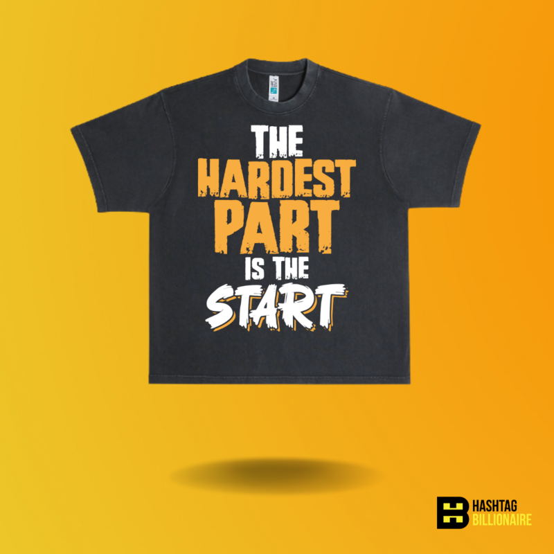 The hardest part is the Start T-shirt