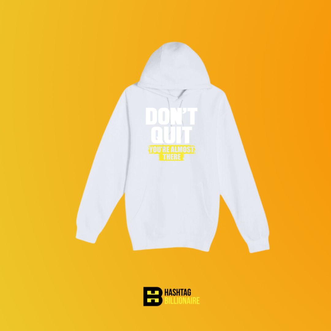 Don't quit you're almost there Hoodie