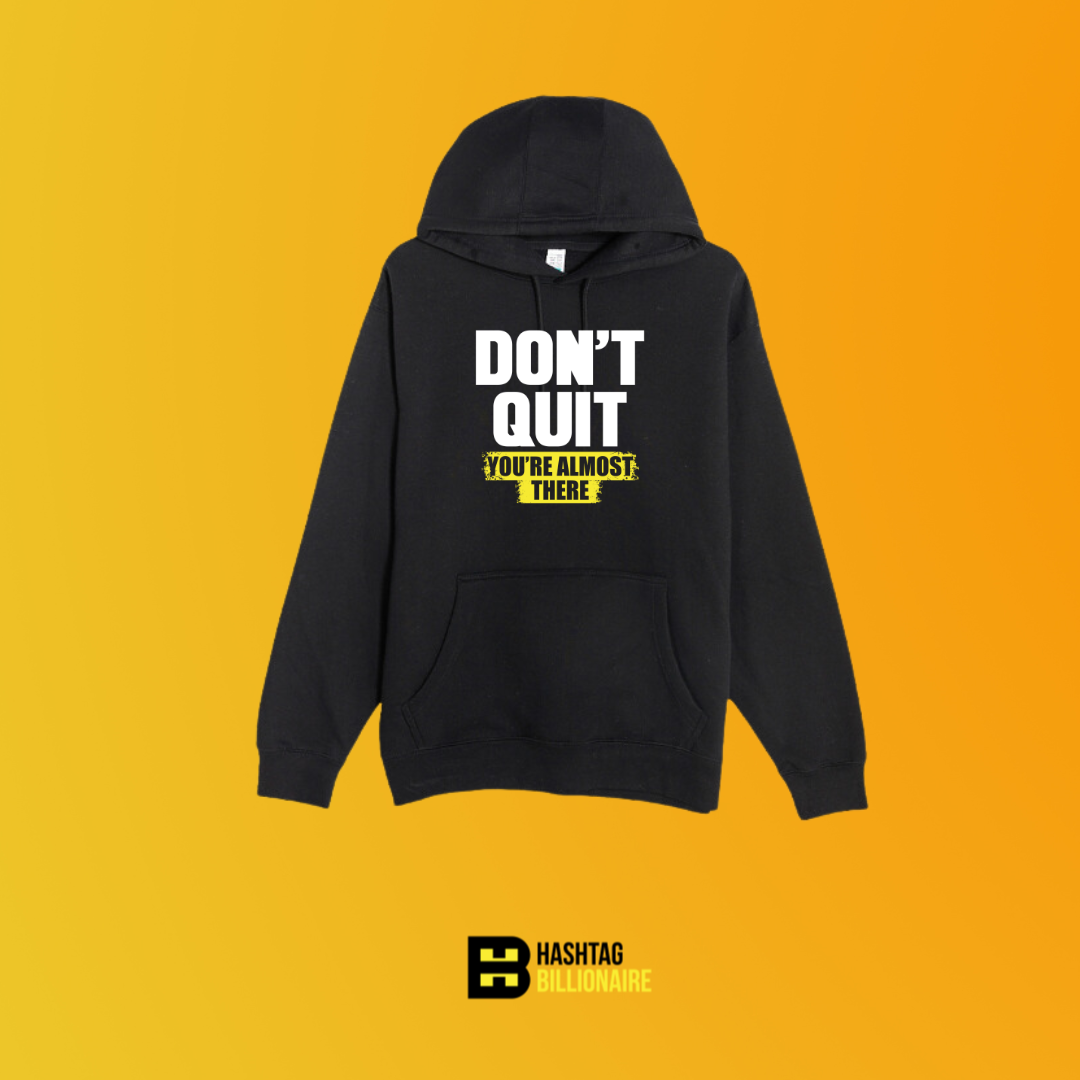 Don't quit you're almost there Hoodie
