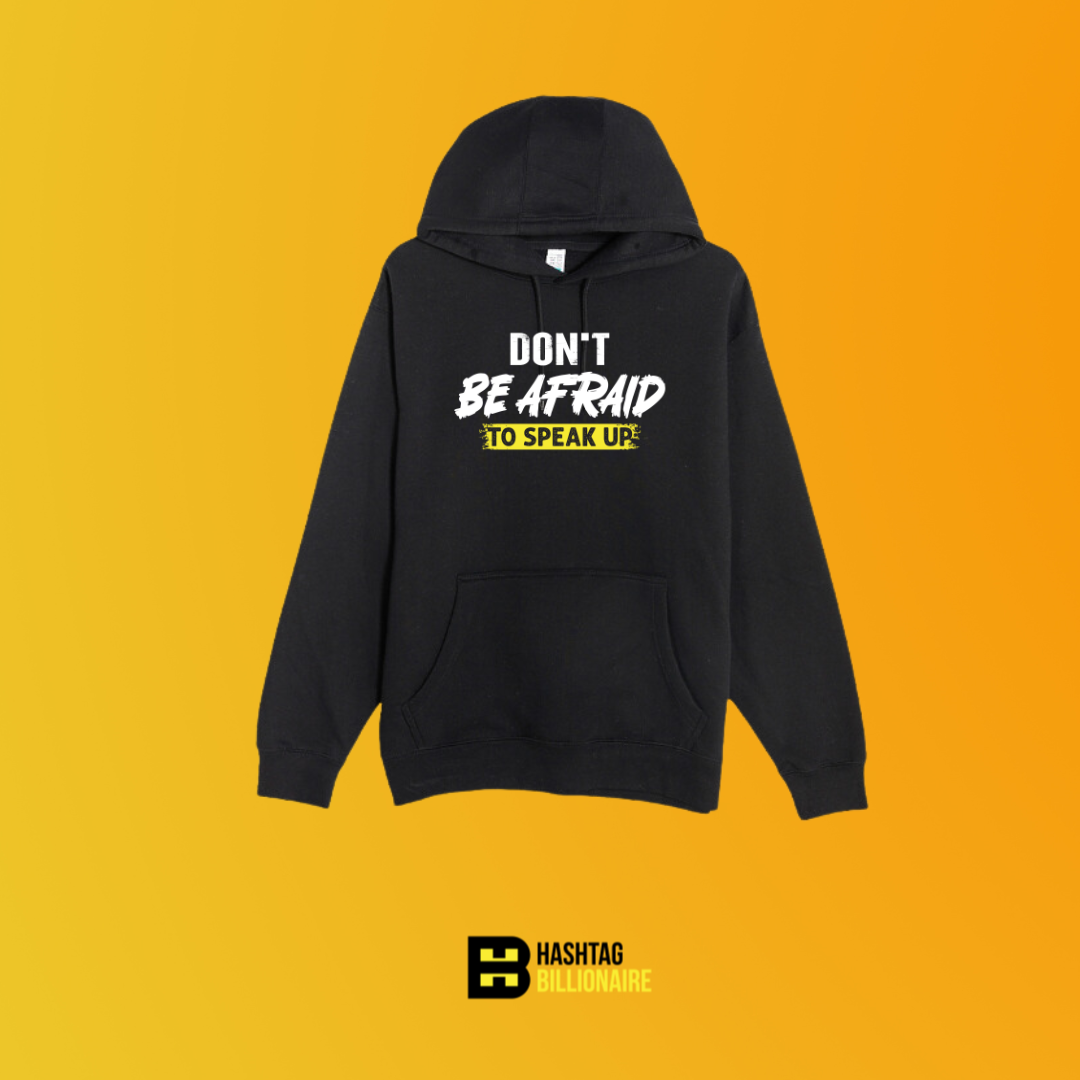 Don't be afraid to speak up Hoodie