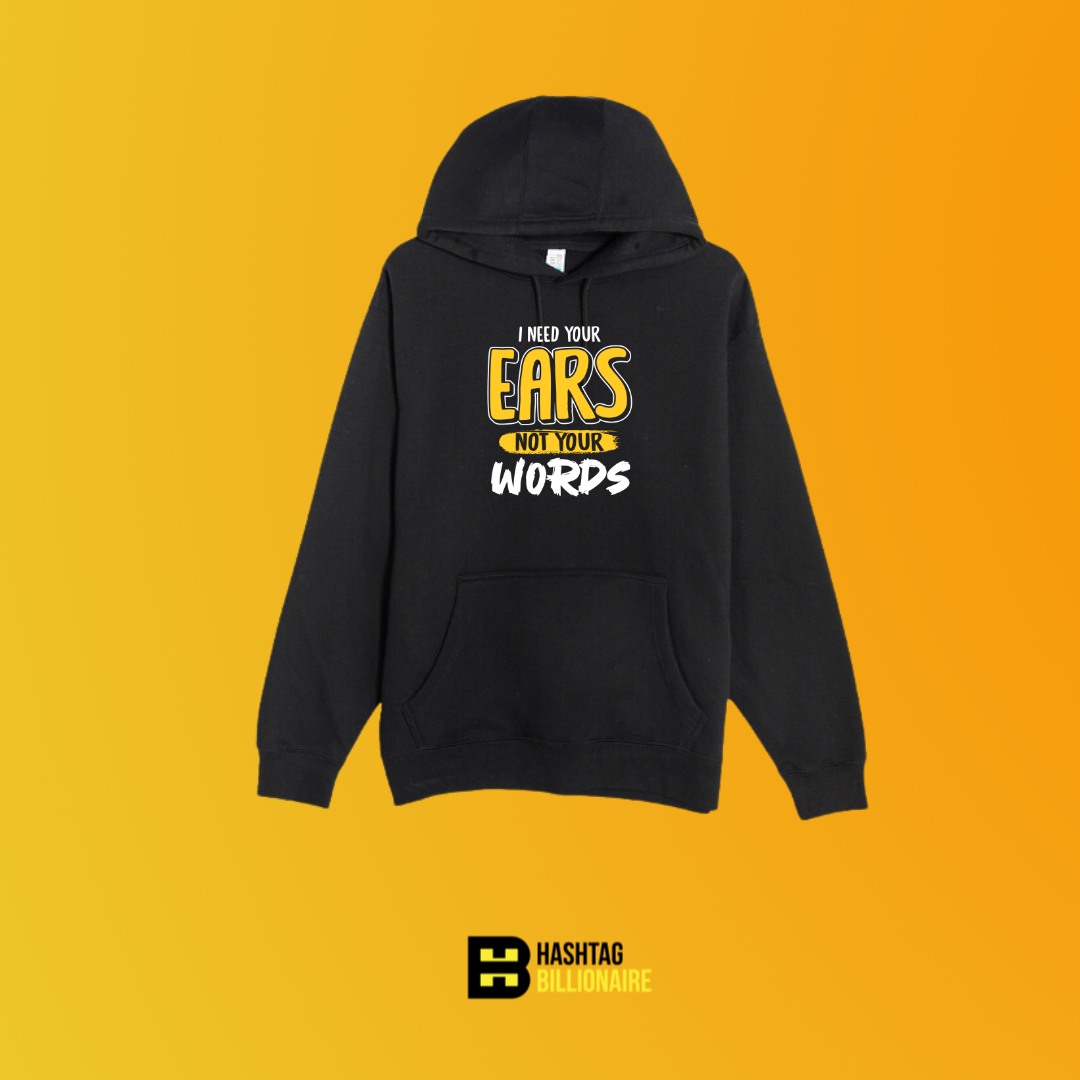 I need your ears not your words Hoodie