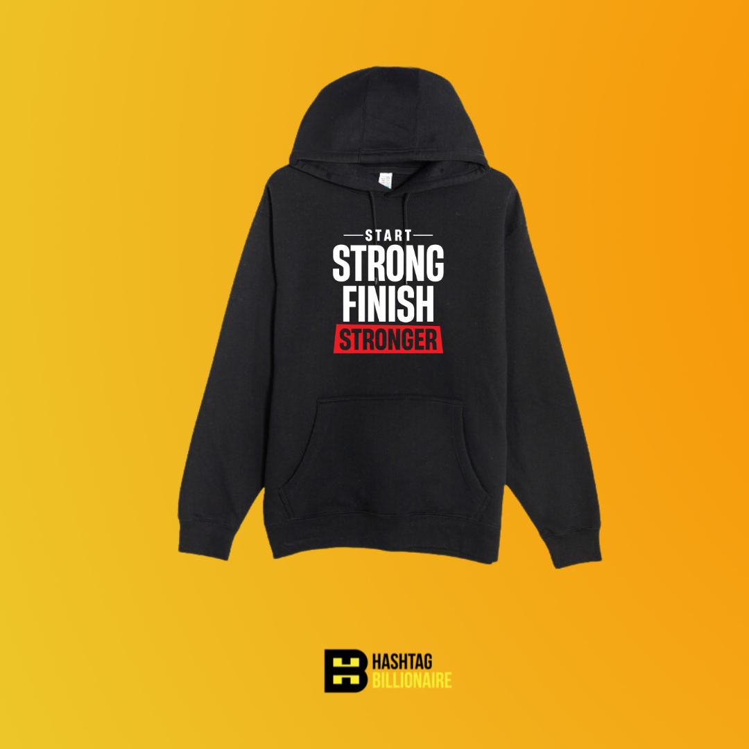 Start strong finish stronger Hoodie