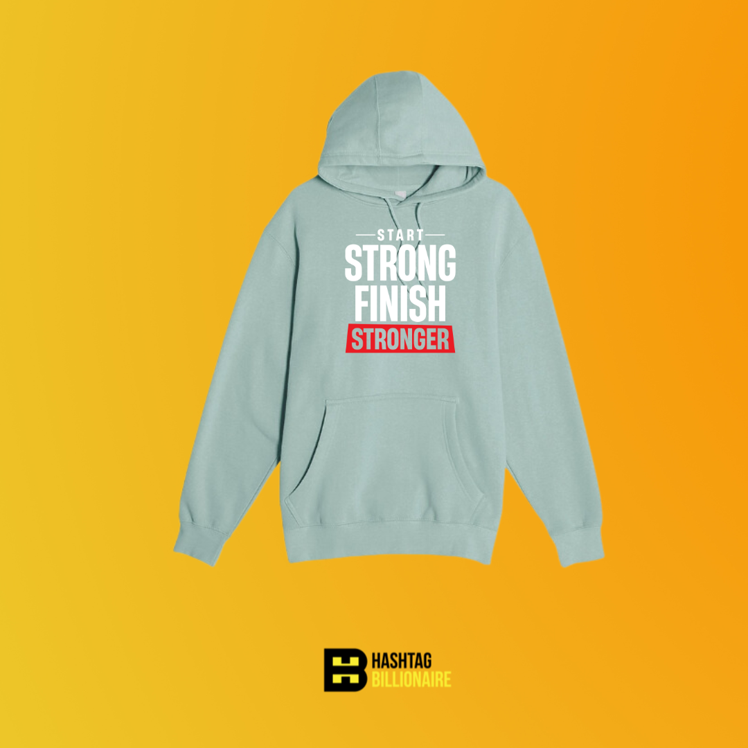 Start strong finish stronger Hoodie